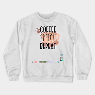 Funny Coffee Speech Repeat - Coffee Speech Therapy - Coffee SLP Sign Crewneck Sweatshirt